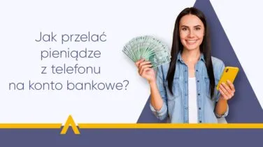 Uśmiechnięta kobieta trzymająca żółty smartfon i wachlarz banknotów obok napisu "Jak przelać pieniądze z telefonu na konto bankowe?"